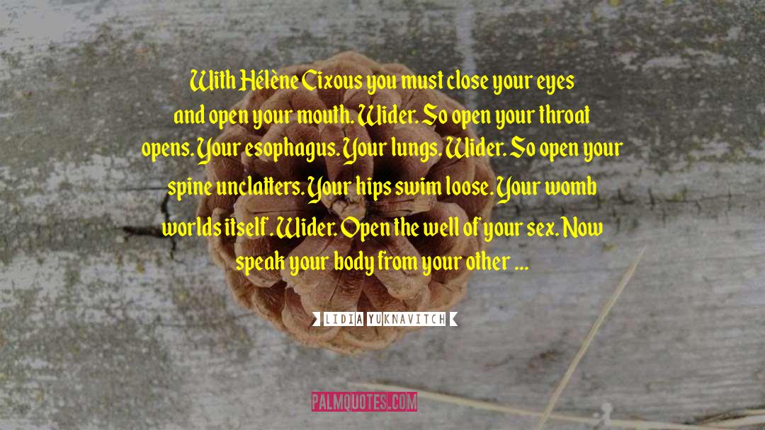 Close Your Eyes quotes by Lidia Yuknavitch