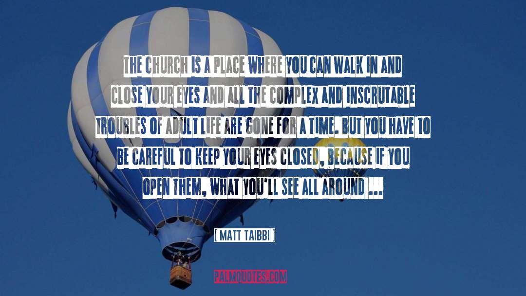 Close Your Eyes quotes by Matt Taibbi