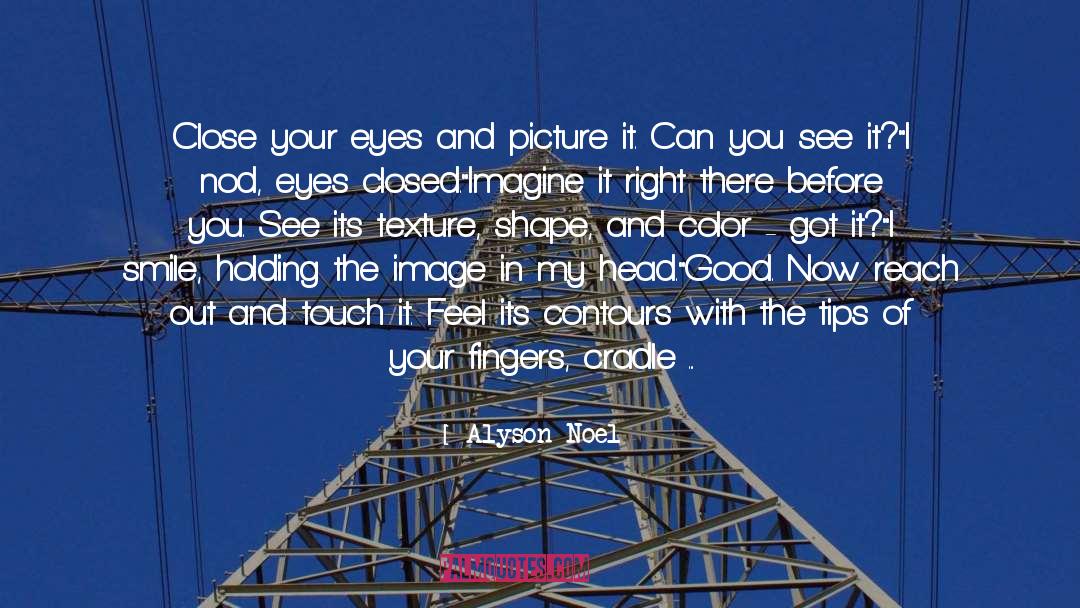 Close Your Eyes quotes by Alyson Noel