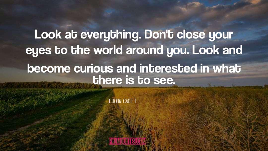 Close Your Eyes quotes by John Cage