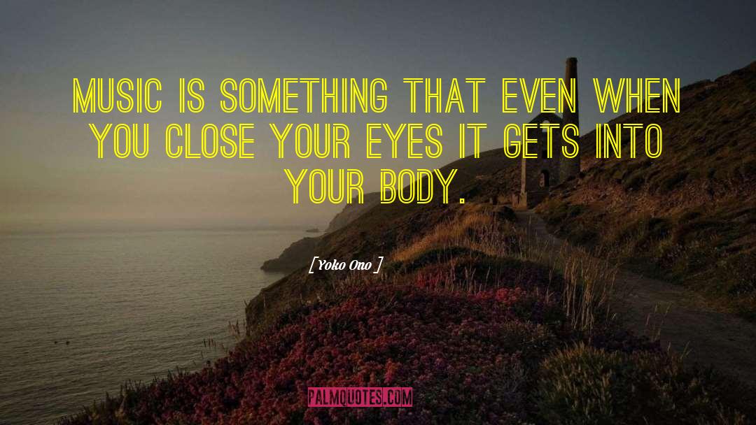 Close Your Eyes quotes by Yoko Ono