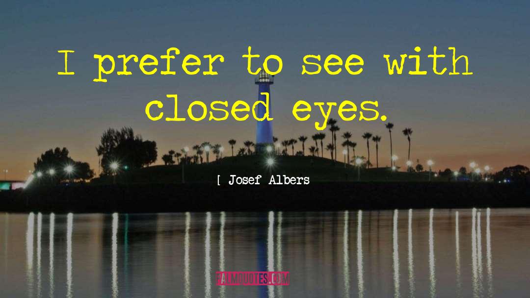 Closed Eyes quotes by Josef Albers