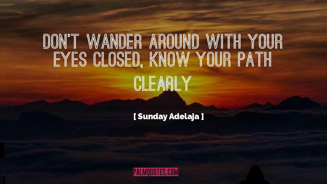 Closed Eyes quotes by Sunday Adelaja