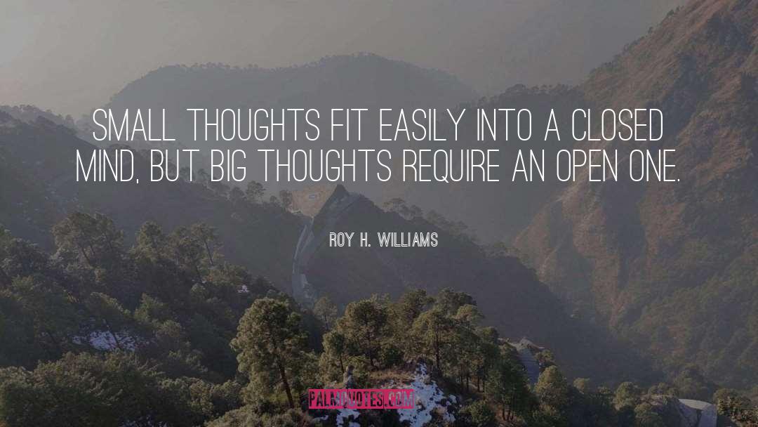 Closed Mind quotes by Roy H. Williams