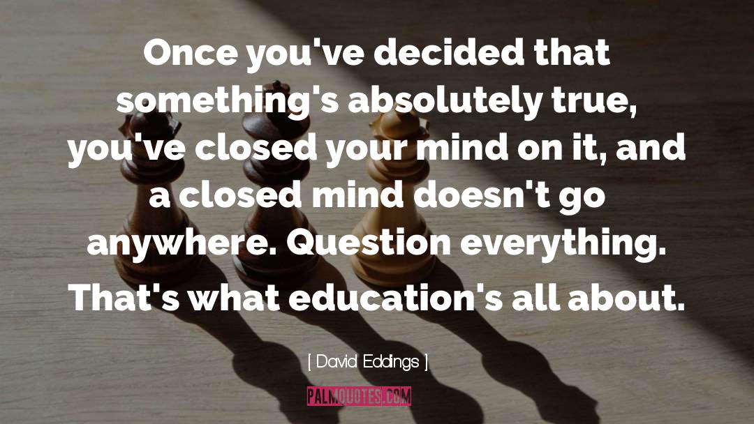 Closed Mind quotes by David Eddings