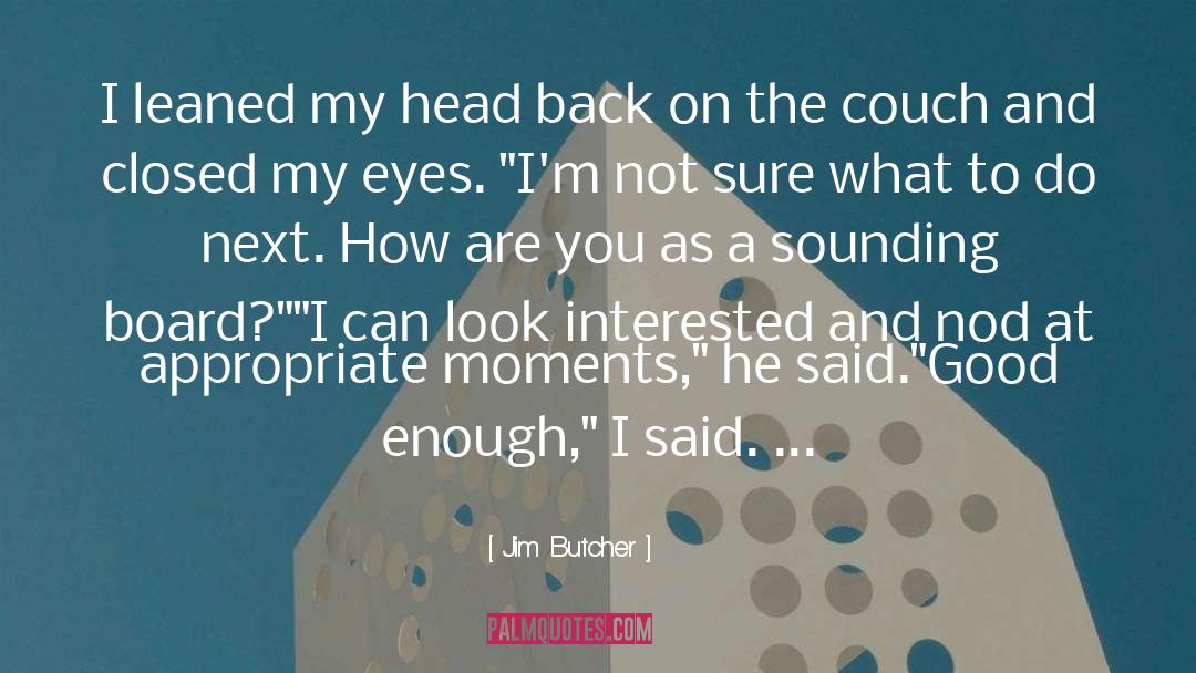 Closed Minded quotes by Jim Butcher