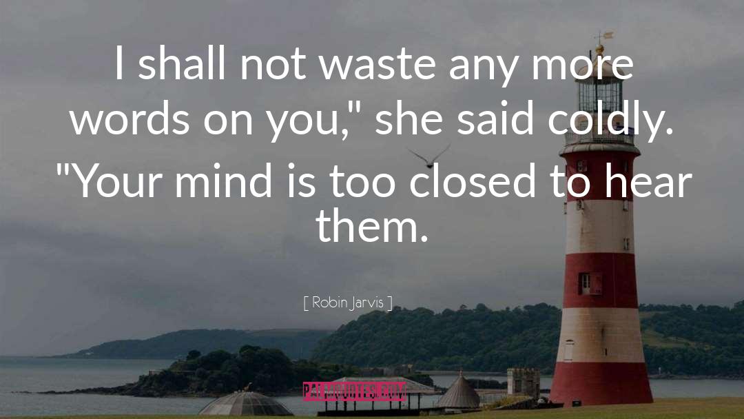 Closed Minded quotes by Robin Jarvis