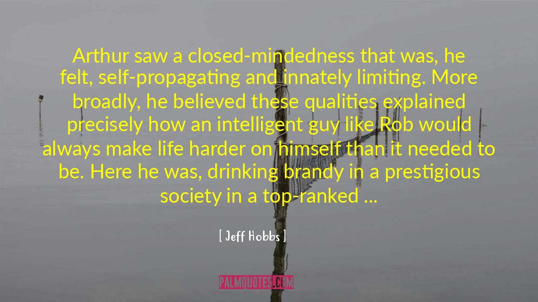 Closed Mindedness quotes by Jeff Hobbs