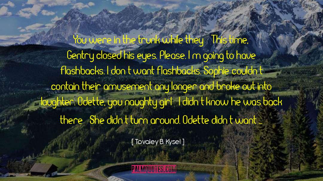 Closed Off quotes by Tovaley B. Kysel