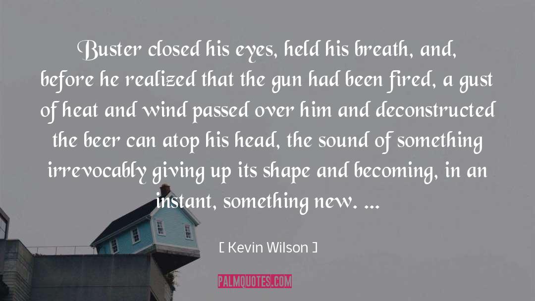 Closed quotes by Kevin Wilson