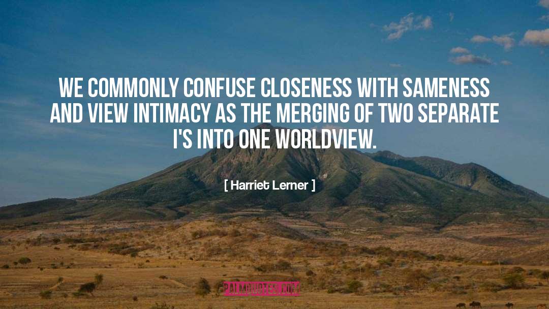 Closeness quotes by Harriet Lerner