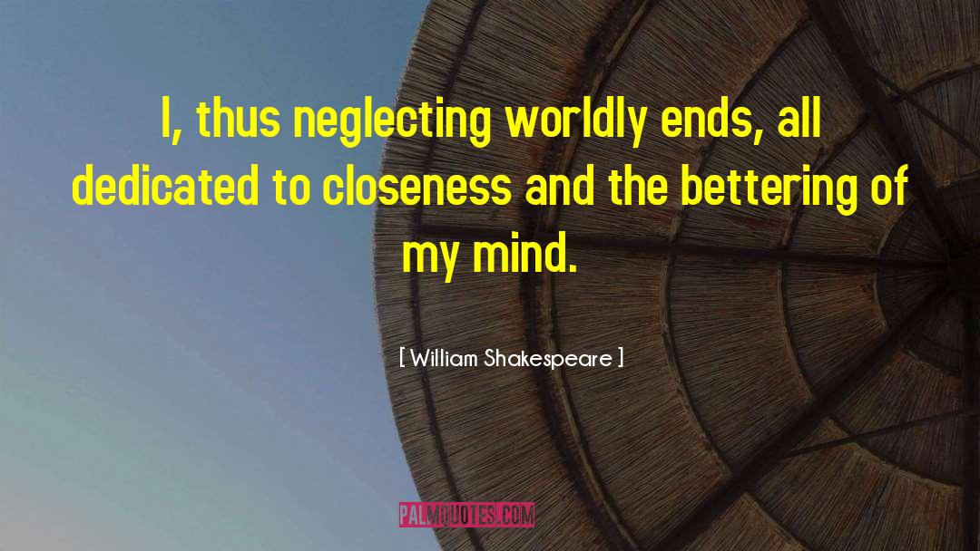 Closeness quotes by William Shakespeare