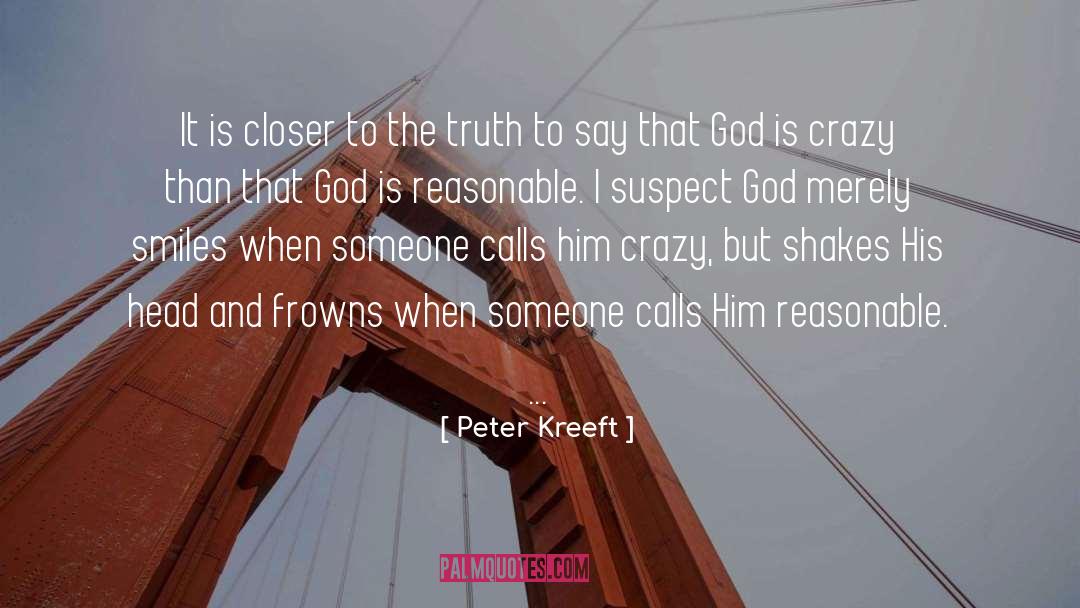 Closer Look quotes by Peter Kreeft