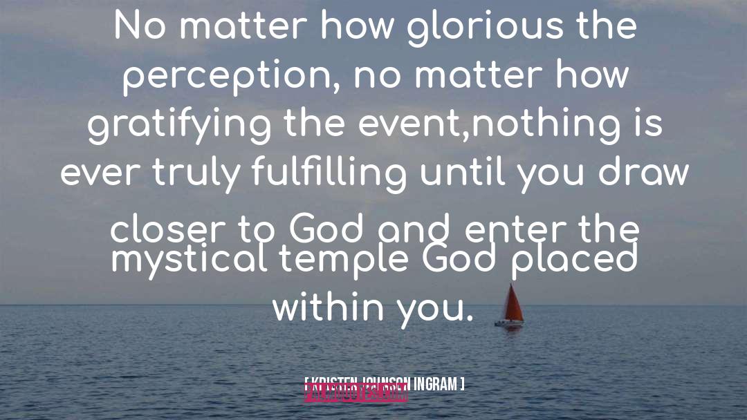 Closer To God quotes by Kristen Johnson Ingram