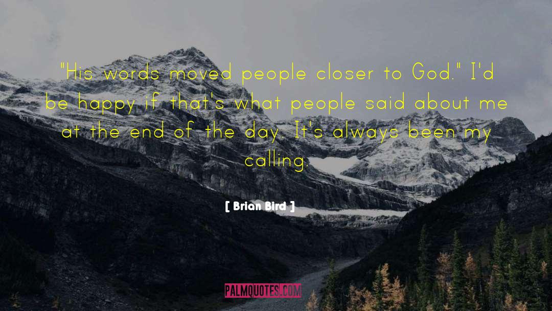 Closer To God quotes by Brian Bird