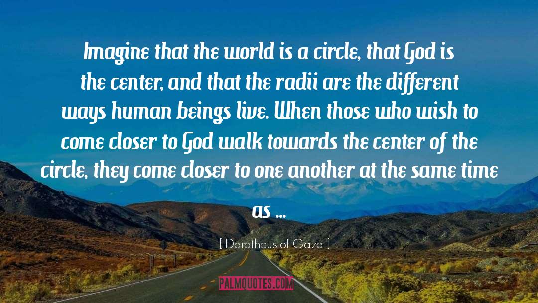 Closer To God quotes by Dorotheus Of Gaza
