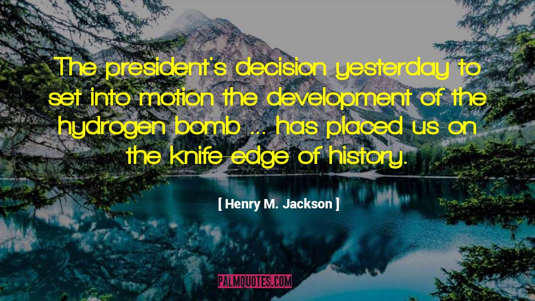 Closer To The Edge quotes by Henry M. Jackson