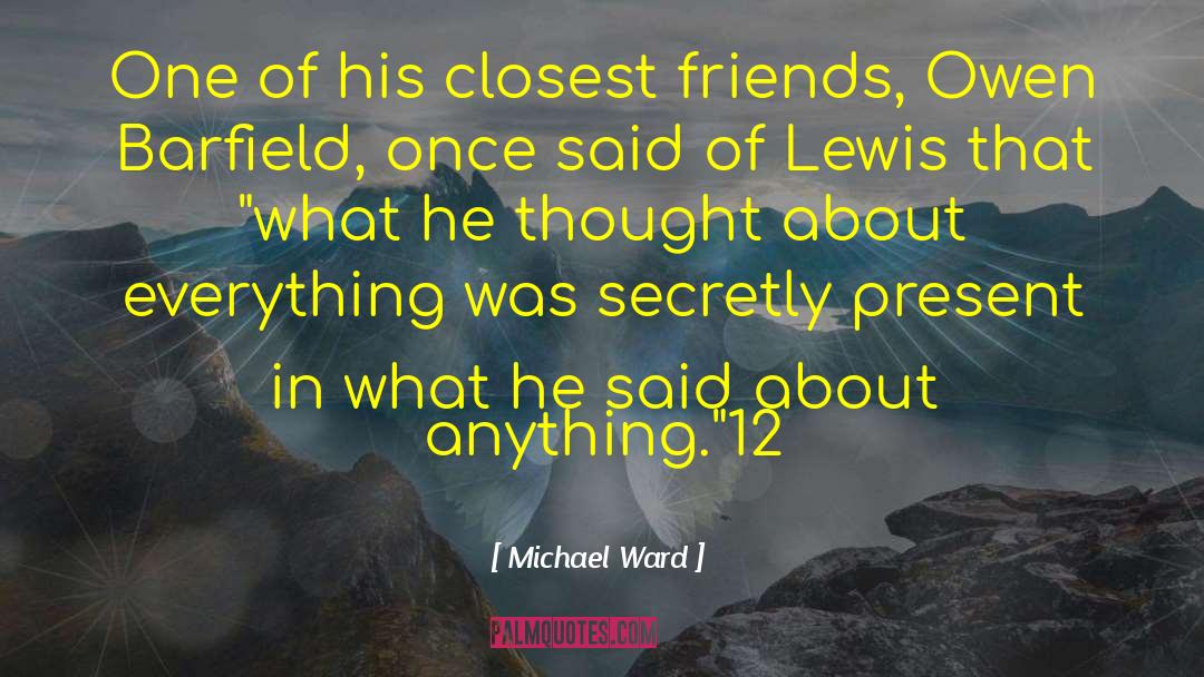 Closest Friends quotes by Michael Ward