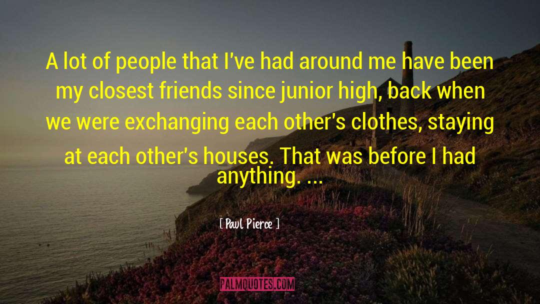 Closest Friends quotes by Paul Pierce