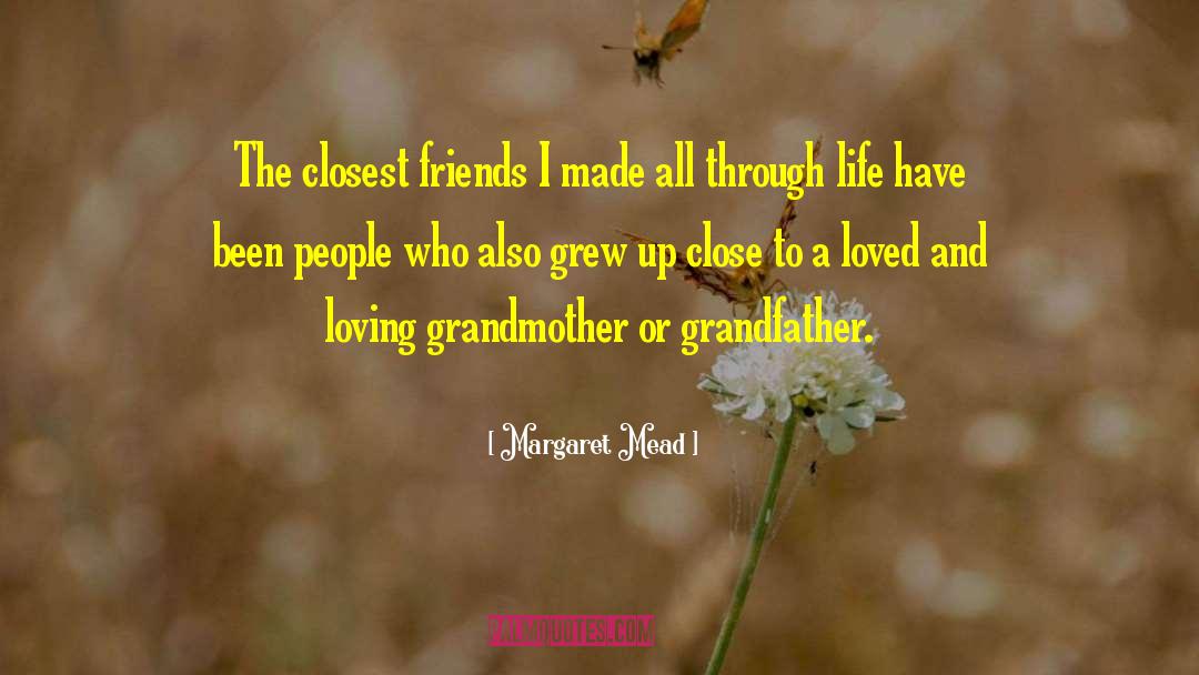 Closest Friends quotes by Margaret Mead