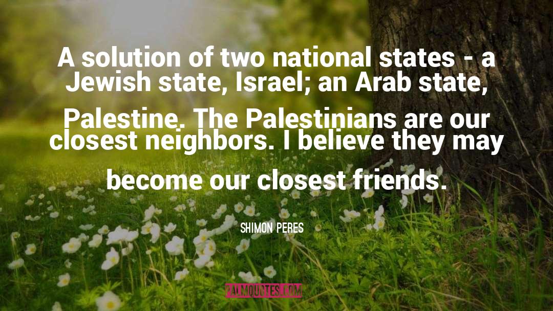 Closest Friends quotes by Shimon Peres