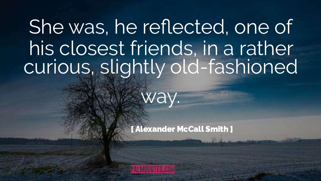 Closest quotes by Alexander McCall Smith