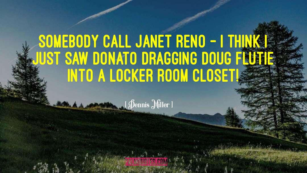 Closet quotes by Dennis Miller