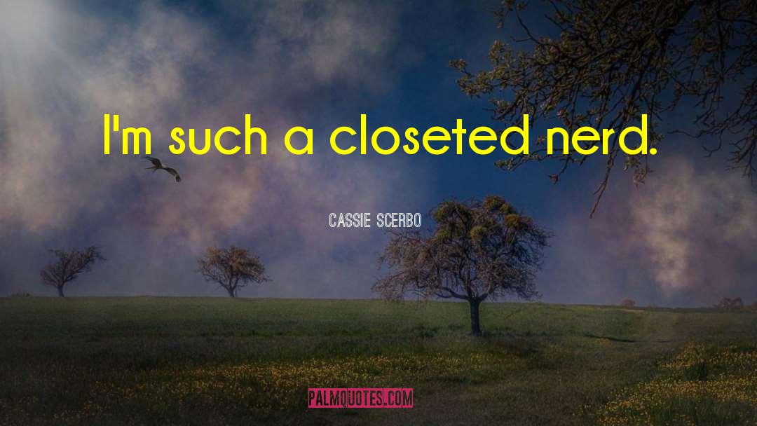 Closeted quotes by Cassie Scerbo