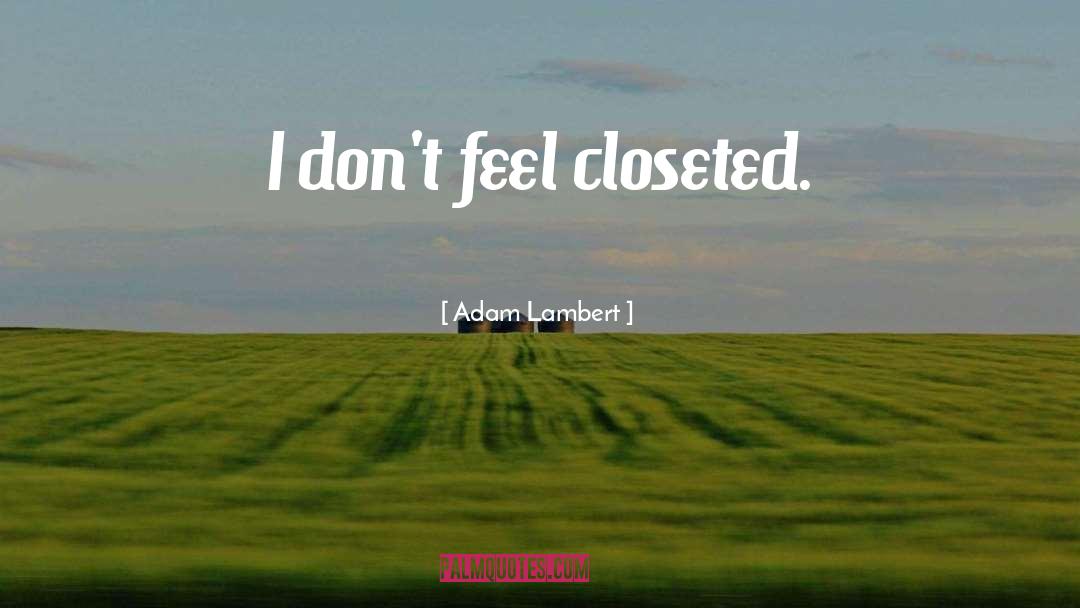 Closeted quotes by Adam Lambert