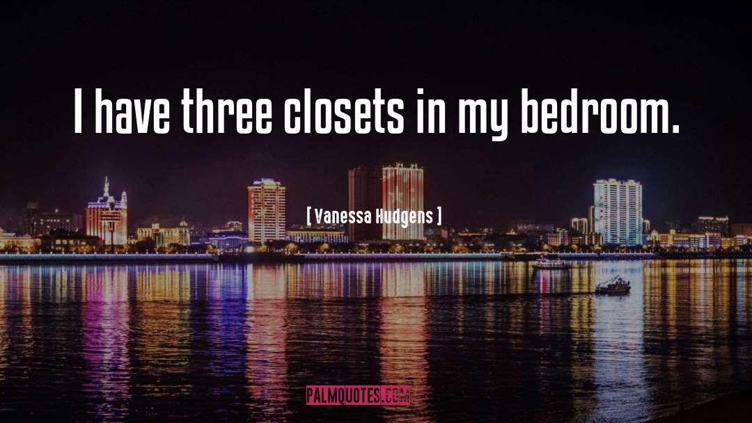 Closets quotes by Vanessa Hudgens