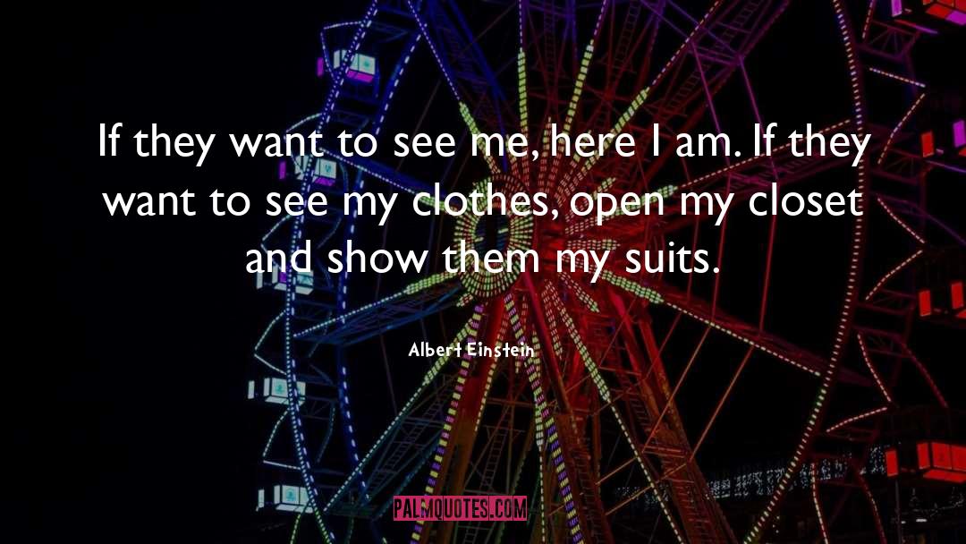 Closets quotes by Albert Einstein