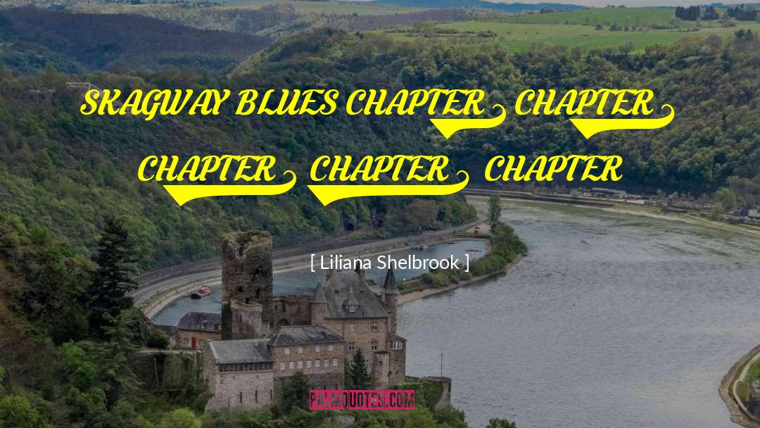 Closing A Chapter In My Life quotes by Liliana Shelbrook