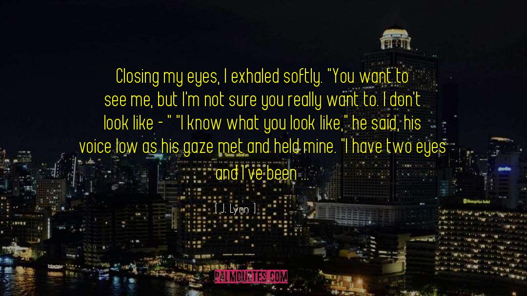 Closing My Eyes quotes by J. Lynn