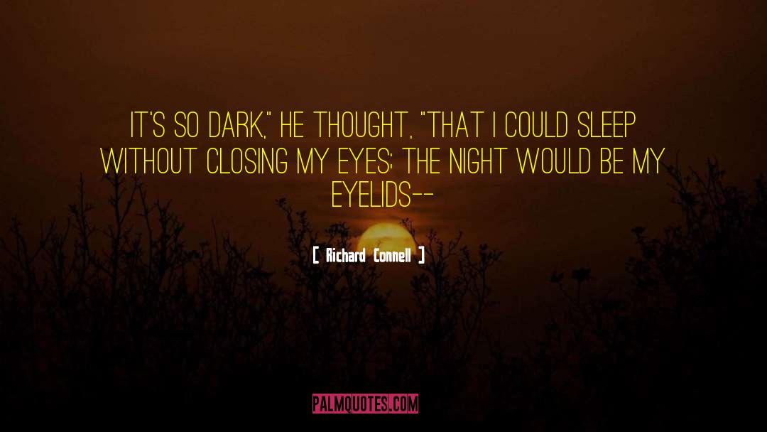 Closing My Eyes quotes by Richard Connell