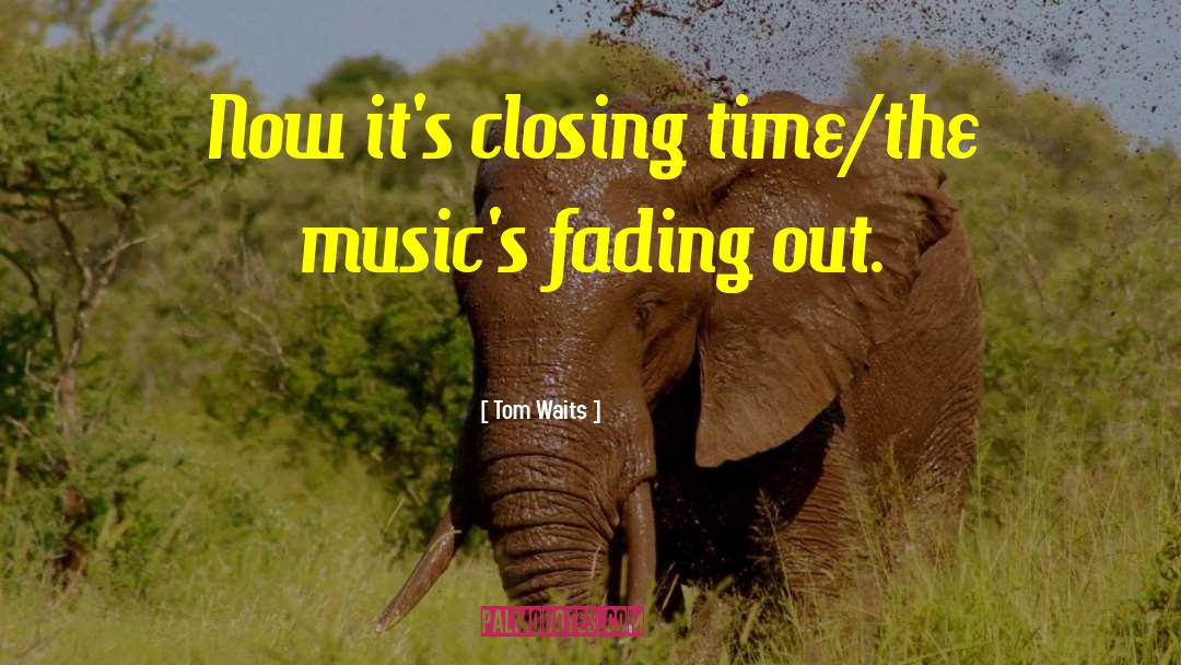 Closing Time quotes by Tom Waits