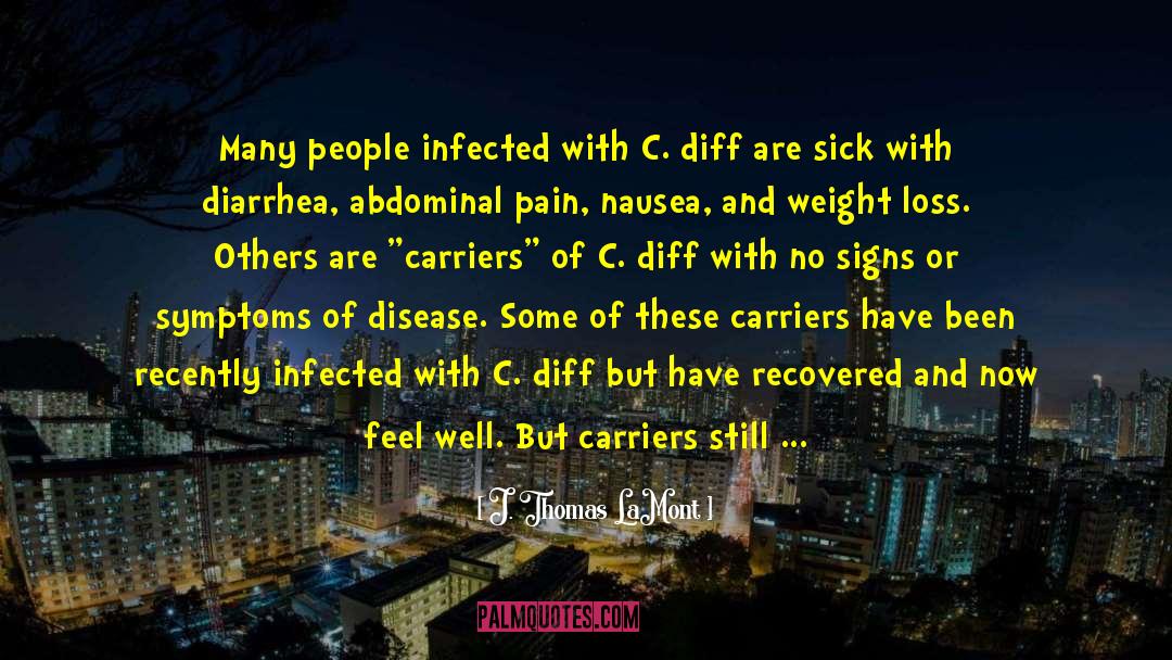 Clostridium Difficile quotes by J. Thomas LaMont