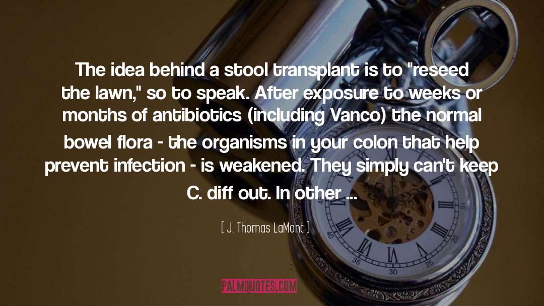 Clostridium Difficile quotes by J. Thomas LaMont