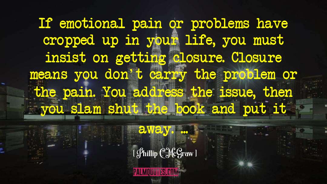 Closure quotes by Phillip C. McGraw