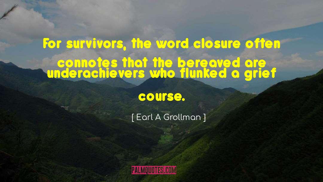 Closure quotes by Earl A Grollman