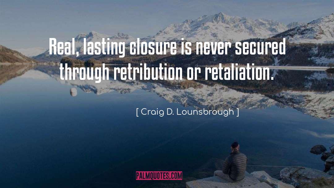 Closure quotes by Craig D. Lounsbrough