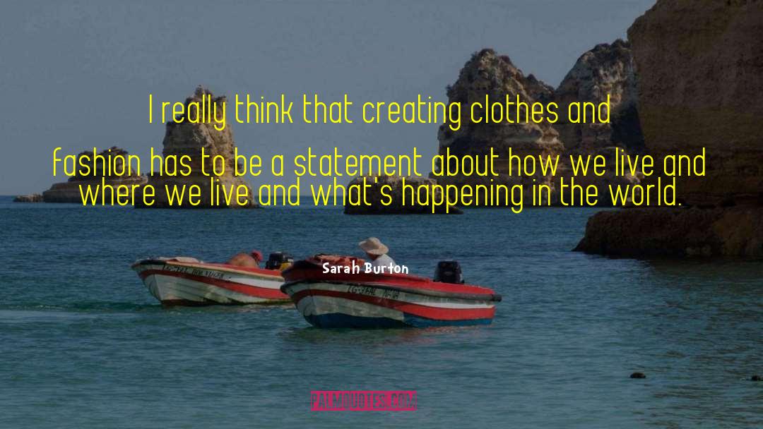 Clothes And Fashion quotes by Sarah Burton