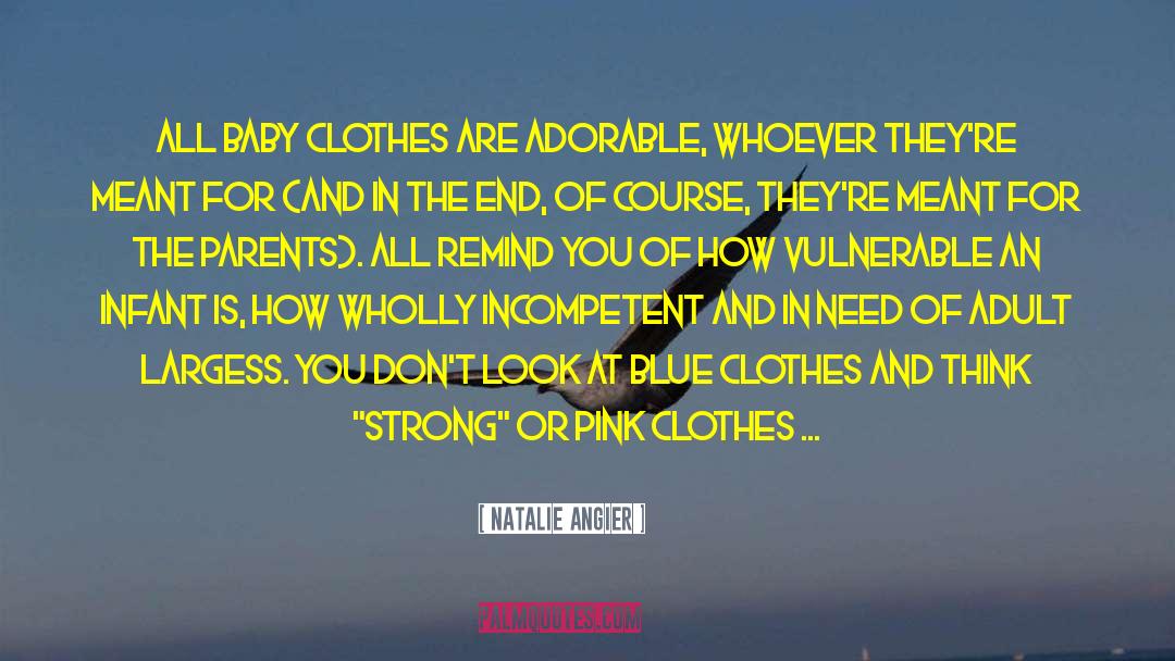 Clothes And quotes by Natalie Angier