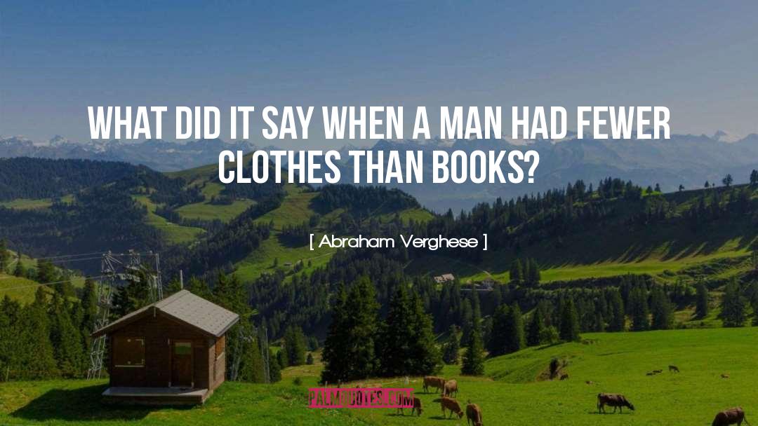Clothes quotes by Abraham Verghese