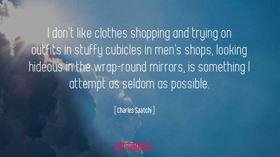Clothes Shopping quotes by Charles Saatchi