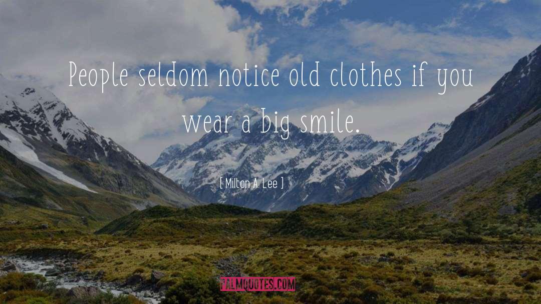 Clothes You Wear quotes by Milton A. Lee