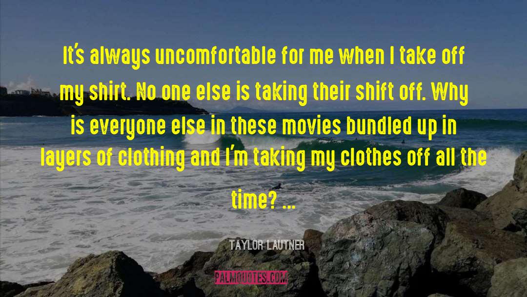 Clothing Line quotes by Taylor Lautner