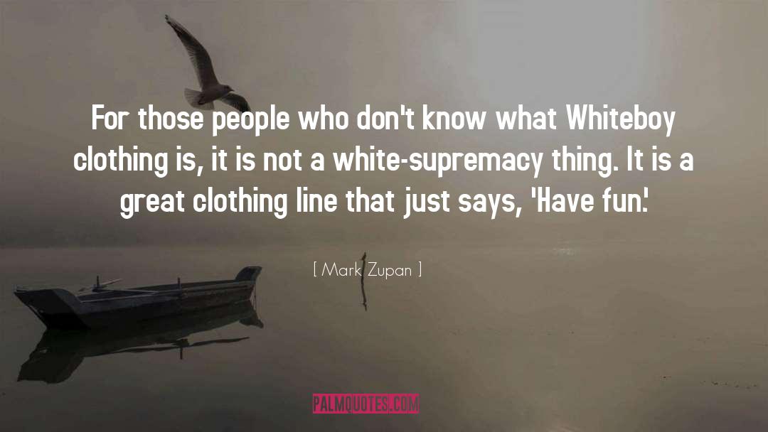 Clothing Line quotes by Mark Zupan