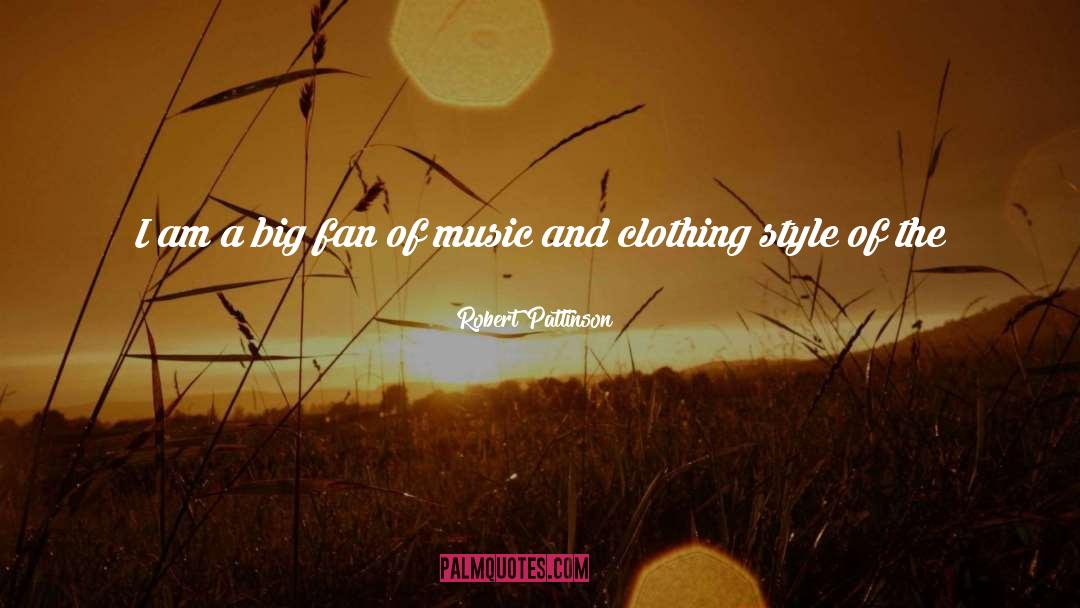 Clothing quotes by Robert Pattinson