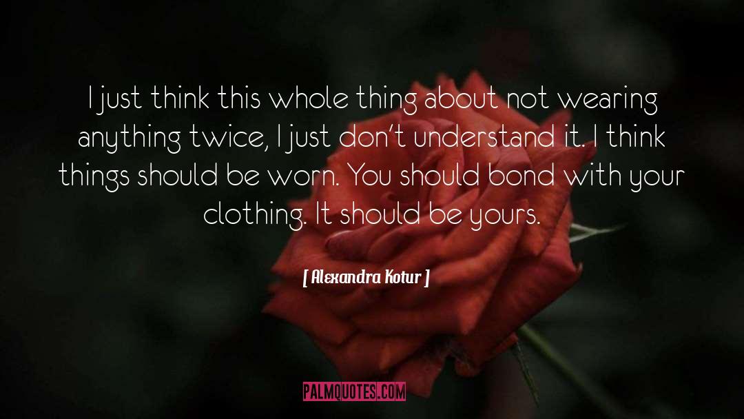 Clothing quotes by Alexandra Kotur