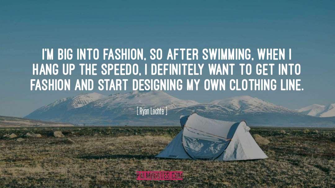 Clothing quotes by Ryan Lochte